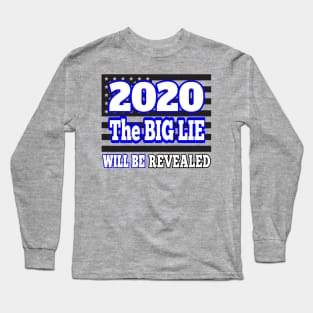 2020 THE BIG LIE WILL BE REVEALED | CONSERVATIVE PATRIOT GIFTS FOR MOM OR DAD Long Sleeve T-Shirt